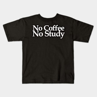 no coffee no study Kids T-Shirt